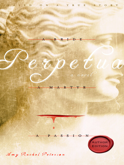 Title details for Perpetua: a Bride, a Martyr, a Passion by Amy Rachel Peterson - Wait list